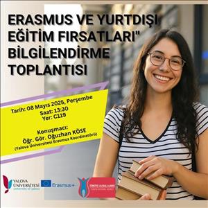 “ERASMUS VE YURTDIŞI EĞİTİM FIRSATLARI” BİLGİLENDİRME TOPLANTISI 